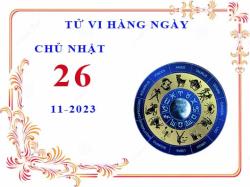 tu vi ngay 26 11 2023 chu nhat 12 cung hoang dao 2023 11 21 1