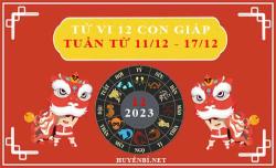 tu vi hang tuan tu 11 12 den 17 12 cua 12 con giap 2023 12 03 1