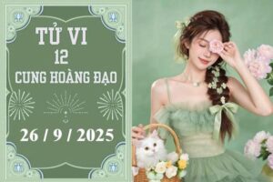 Tử vi 12 cung hoàng đạo ngày 26/9: Thiên Bình vượng tài, Kim Ngưu chững lại